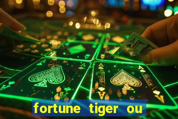 fortune tiger ou fortune ox